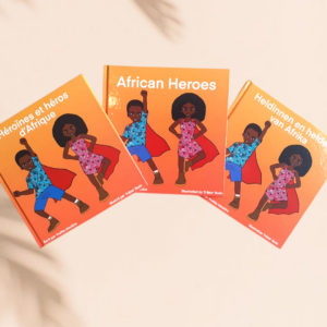 Heldinnen en Helden van Afrika Héroïnes et Héros d’Afrique African Heroes